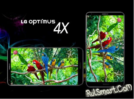 LG Optimus 4X HD :    Android 4.0