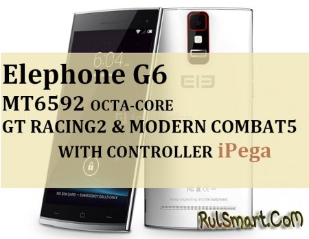 Elephone G6:    GT Racing  Modern Combat 5