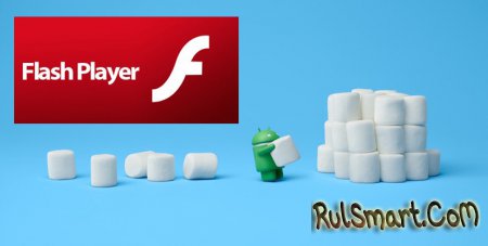   Flash Player  Android 6.0 Marshmallow