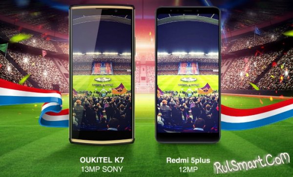   Oukitel K7  Xiaomi Redmi 5 Plus:  ?