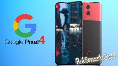 Google Pixel 4  Android 10.0:  ,   